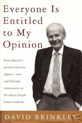 EVERYONE IS TO MY OPINION By David Brinkley
