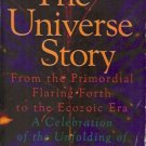 THE UNIVERSE STORY FROM THE PRIMORDIAL FLARING FORTH