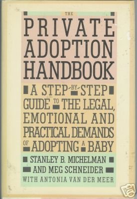 THE PRIVATE ADOPTION HANDBOOK By Michelman, Schneider