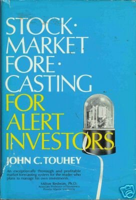 STOCK MARKET FORECASTING FOR ALERT INVESTORS By Touhey