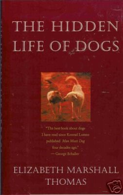 THE HIDDEN LIFE OF DOGS By Elizabeth Marshal Thomas