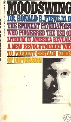 MOODSWING DR RONALD R.  FIEVE,M.D THE EMINENT PSYCHIATR