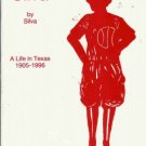 SILVA BY SILVA  a life in Texas 1905-1996 Silva Brown