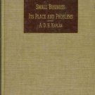 SMALL BUSINESS; ITS PLACE AND PROBLEMS By Kaplan