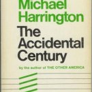 THE ACCIDENTAL CENTURY By Michael Harrington