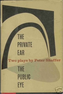 THE PRIVATE EAR THE PUBLIC EYE two plays by P. Shaffer