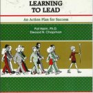 LEARNING TO LEAD an action plan for success By P. Heim