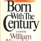 BORN WITH THE CENTURY A NOVEL BY WILLIAM KINSOLVING