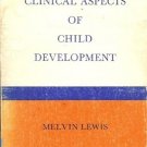 CLINICAL ASPECTS OF CHILD DEVELOPMENT M. Lewis