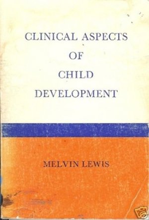 CLINICAL ASPECTS OF CHILD DEVELOPMENT M. Lewis
