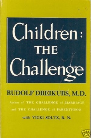 CHILDREN  THE  CHALLENGE Rudolf Dreikurs