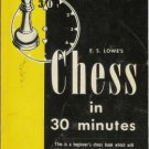 CHESS in 30 minutes By E. S. Lowe 1955