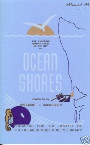 THE EXCITING GROWTH YEARS OF OCEAN SHORES WASHINGTON