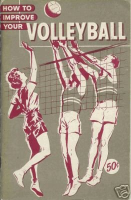HOW TO IMPROVE YOUR VOLLEYBALL By  Robert E. Laveaga