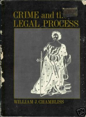 CRIME AND THE LEGAL PROCESS By William J. Chambliss