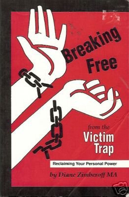 BREAKING FREE FROM THE VICTIM TRAP Zimberoff