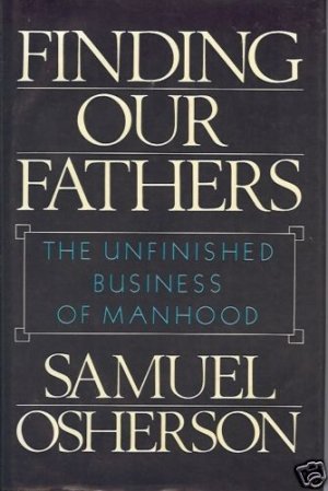 FINDING OUR FATHERS THE UNFINISHED BUSINESS OF MANHOOD