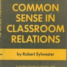COMMON SENSE IN CLASSROOM RELATIONS By Robert Sylwester