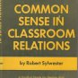 COMMON SENSE IN CLASSROOM RELATIONS By Robert Sylwester