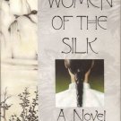 WOMEN OF THE SILK By Gail Tsukiyama