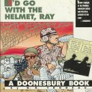 I'D GO WITH THE HELMET RAY G.B. Trudeau DOONESBURY