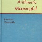 MAKING ARITHMETIC MEANINGFUL Brueckner & Grossnickle 53