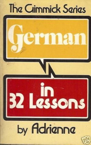 THE GIMMICK SERIES  GERMAN IN 32 LESSONS Adrienne
