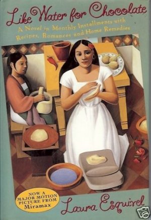LIKE WATER FOR CHOCOLATE by Laura Esquirel