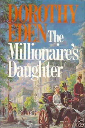 THE MILLIONAIRE'S DAUGHTER By Dorothy Eden