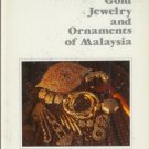 GOLD JEWELRY AND ORNAMENTS OF MALAYSIA  1st ed