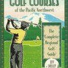 GOLF COURSES of the Pacific Northwest By Jeff Shelley