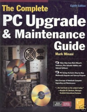 THE COMPLETE PC UPGRADE & MAINTENANCE GUIDE By Minasi