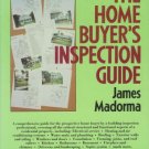 THE HOME BUYER'S INSPECTION GUIDE James Madorma