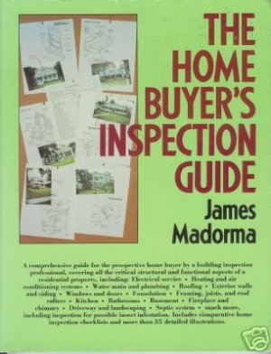 THE HOME BUYER'S INSPECTION GUIDE James Madorma