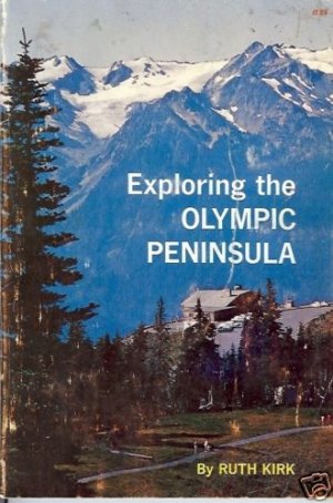 EXPLORING THE OLYMPIC PENINSULA Ruth Kirk