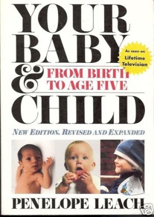 YOUR BABY & CHILD FROM BIRTH TO AGE FIVE