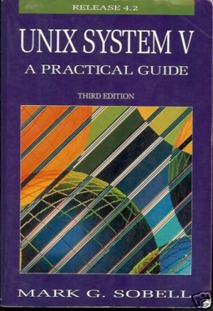UNIX SYSTEM V A PRACTICAL GUIDE 3TH EDITION SOBELL