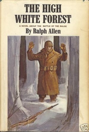 THE HIGH WHITE FOREST NOVEL ABOUT THE BATTLE OF BULGE