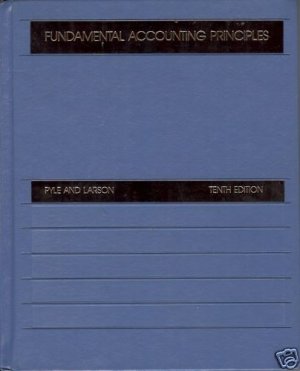 FUNDAMENTAL ACCOUNTING PRINCIPLES by Pyle and Larson