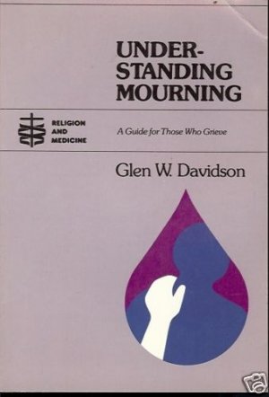 UNDERSTANDING MOURNING GUIDE FOR THOSE WHO GRIEVE