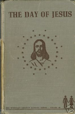 THE DAY  OF JESUS By Robert W. Stackel 1952
