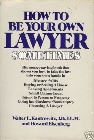 HOW TO BE YOUR OWN LAWYER SOMETIMES By Kantrowitz