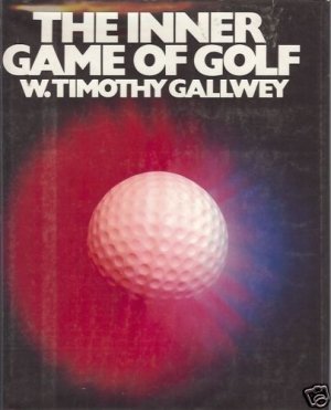 THE INNER GAME OF GOLF By W. T. Gallwey