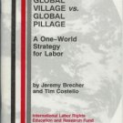GLOBAL VILLAGE vs. GLOBAL PILLAGE By Brecher and C.