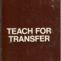 TEACH FOR TRANSFER theory into practice By Hunter
