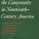 PSYCHIATRY AND THE COMMUNITY IN 19th CENTURY AMERICA