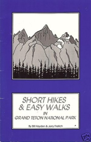 SHORT HIKES & EASY WALKS IN GRAND TETON NATIONAL PARK