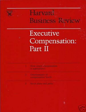 EXECUTIVE COMPENSATION PART II Harvard Business Review