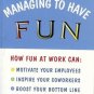 MANAGING TO HAVE FUN AT WORK Weinstein