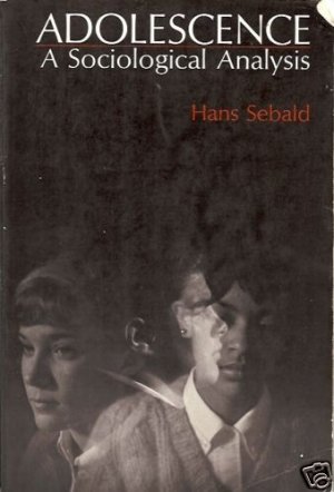 ADOLESCENCE A SOCIOLOGICAL ANALYSIS By H. Sebald